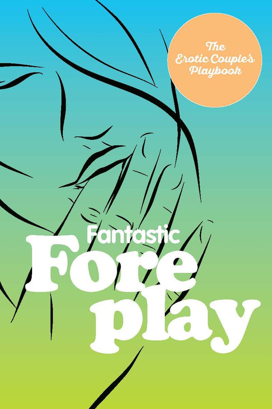 Fantastic Foreplay: 60 Sexy Ideas