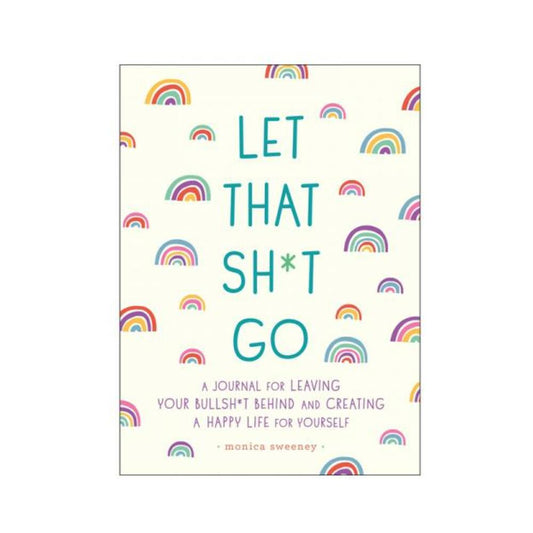 Let That Sh*t Go Journal
