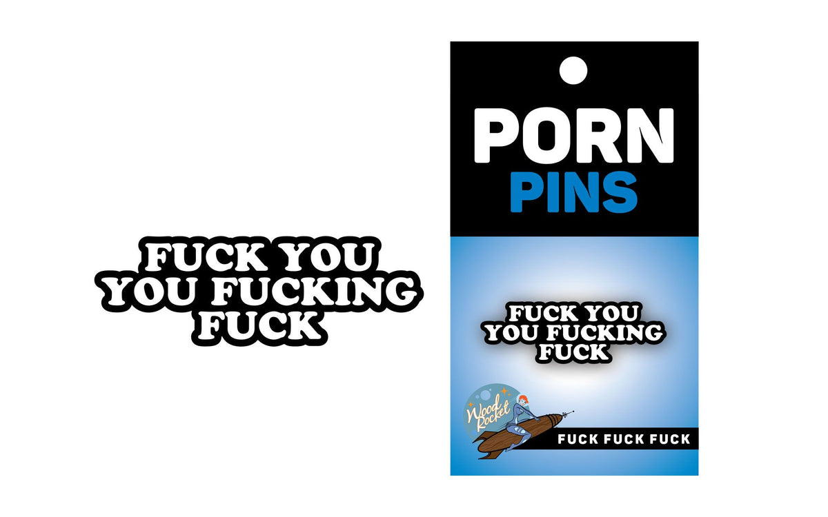 Porn Pin Fuck You You Fucking Fuck