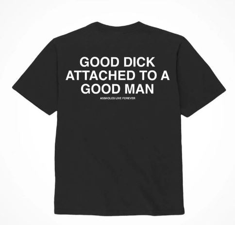 Assholes Live Forever Good Dick Good Man - Medium